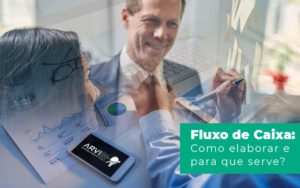 Fluxo De Caixa Como Elaborar Paa Que Serve Post (1) - ARVI Consultoria