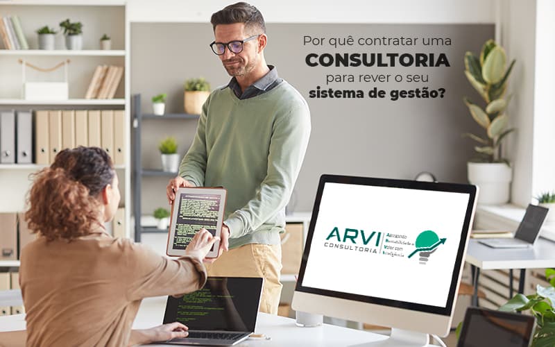 Porque Contratar Uma Consultoria Para Rever O Seu Sistema De Gestao Post (1) - ARVI Consultoria