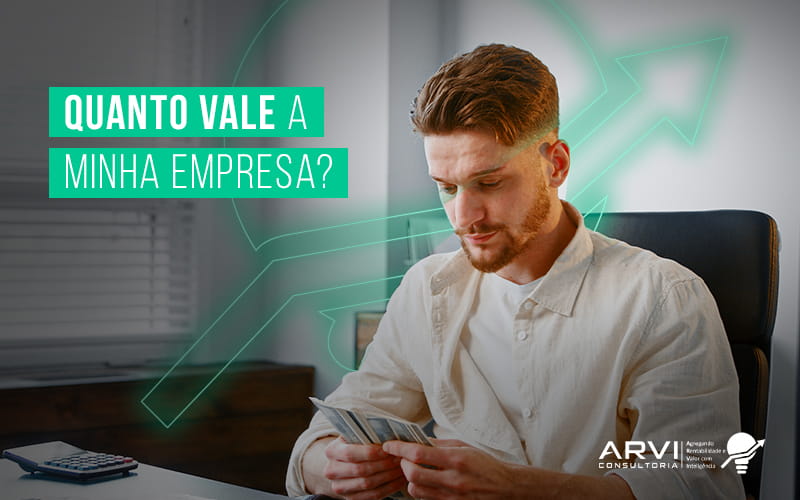 Quanto Vale A Minha Empresa Blog (1) - ARVI Consultoria