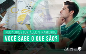 Indicadores Contabeis Financeiros Voces Asabe O Que Sao Blog - ARVI Consultoria