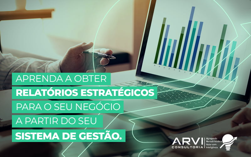 Entenda Como Um Sistema De Gestao Ajuda Empresarios A Fazer Escolhas Inteligentes Blog - ARVI Consultoria