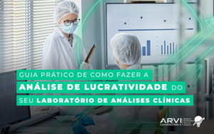 Guia Pratico De Como Fazer A Analise De Lucratividade Do Seu Laboratorio De Analises Clinicas Blog (1) - ARVI Consultoria