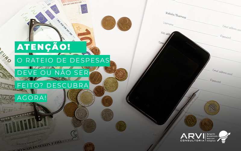 Atencao O Rateio De Despesas Deve Ou Nao Ser Feito Descubra Agora Blog (1) - ARVI Consultoria